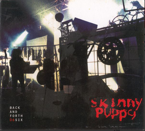 SKINNY PUPPY- Back & Forth 6 CD — Subconscious Communications